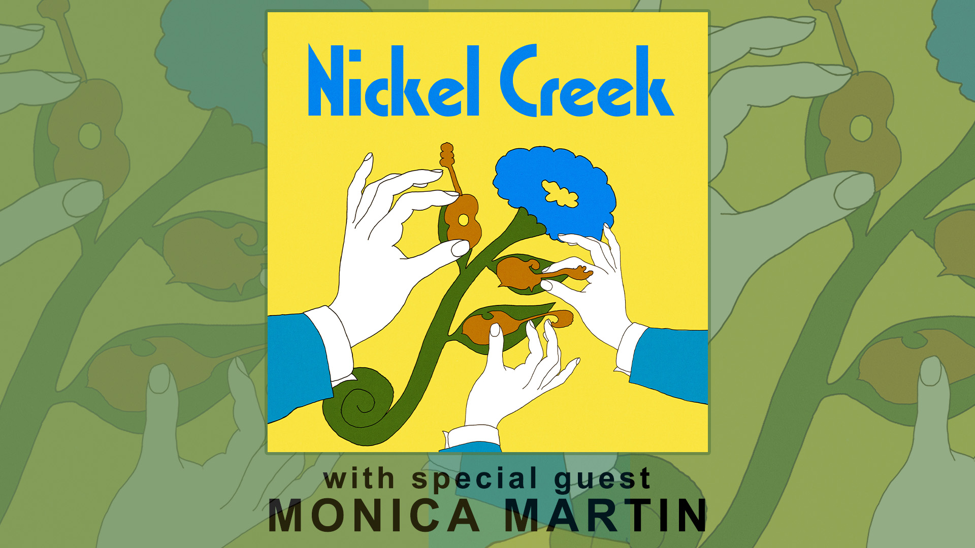 Nickel Creek with special guest Monica Martin