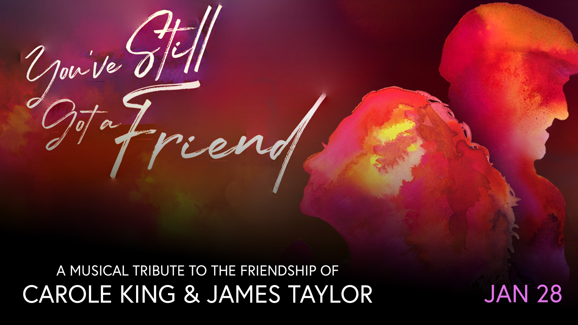 You've Still Got a Friend: A Musical Tribute to the Friendship of Carole King & James Taylor